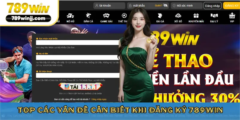 Top các vấn đề cần biết khi đăng ký 789win