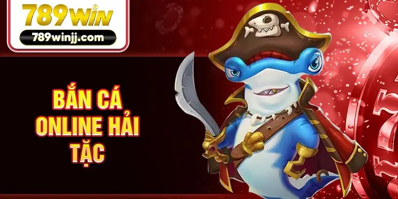 Bắn cá online Hải tặc