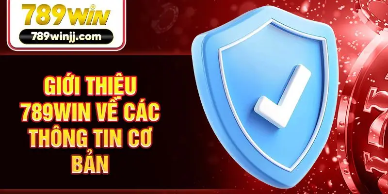 Giới thiệu 789win về các thông tin cơ bản 