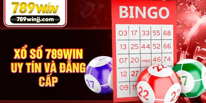 Xổ số 789win uy tín và đẳng cấp